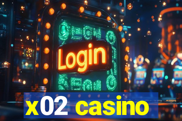 x02 casino